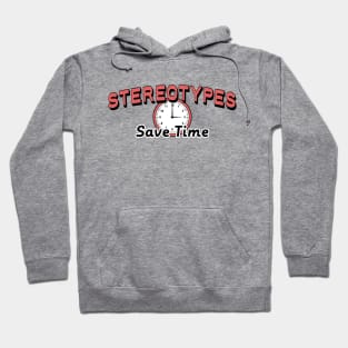 Stereotypes Save Time Hoodie